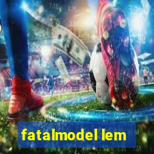 fatalmodel lem